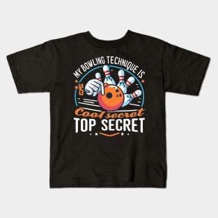 My Bowling Technique Is Top Secret Cool Bowling Bowler Kids T-Shirt